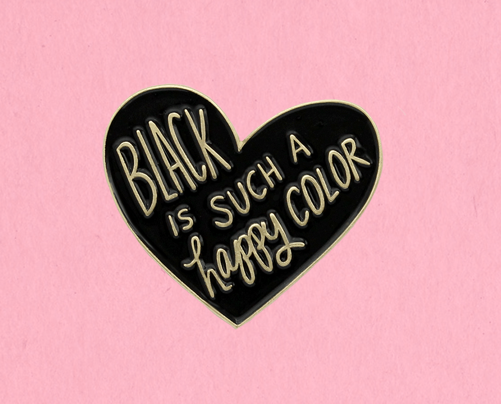 black is such a happy color enamel pin - the salty hive