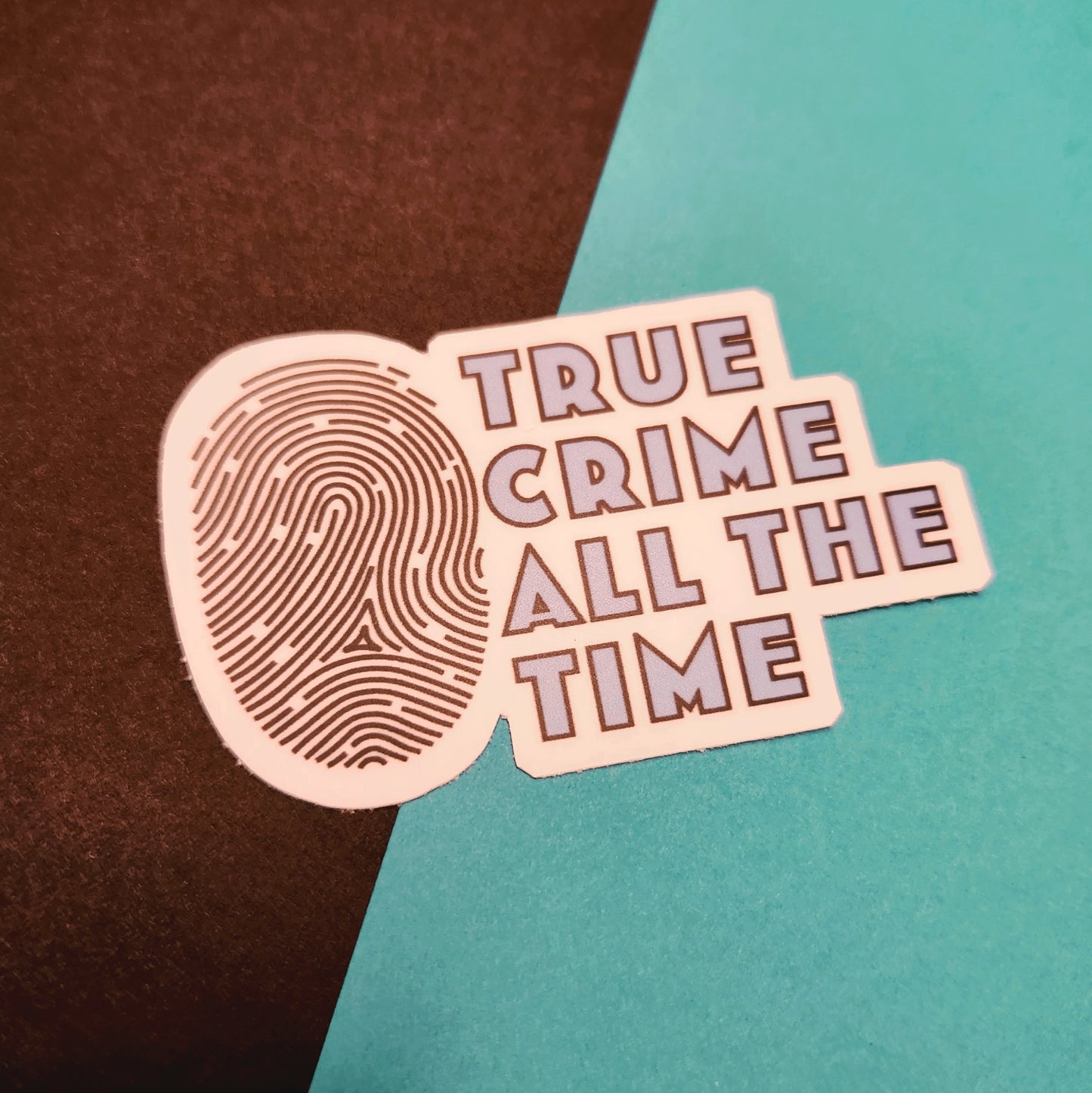 True Crime All The Time Sticker