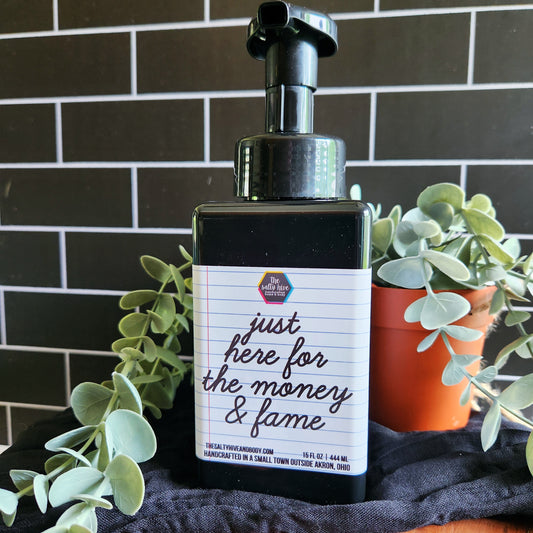 just here for the money and fame hand soap - the salty hive - teacher gift - funny teacher quote gift