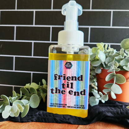 friend til the end foaming hand soap - the salty hive