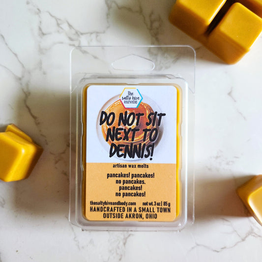 do not sit next to dennis! wax melts - cabin fever