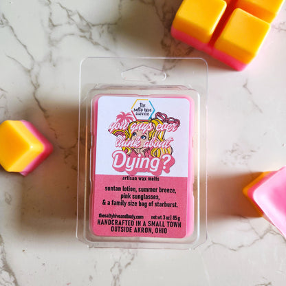 you guys ever think about dying? barbie wax melts