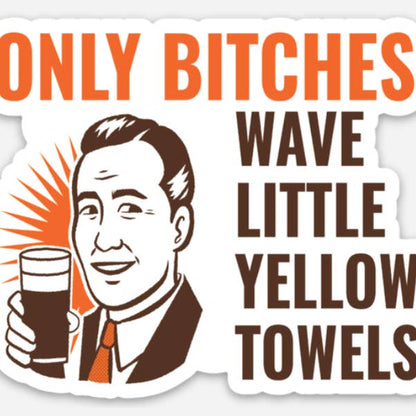 only bitches wave little yellow towels sticker - cleveland browns