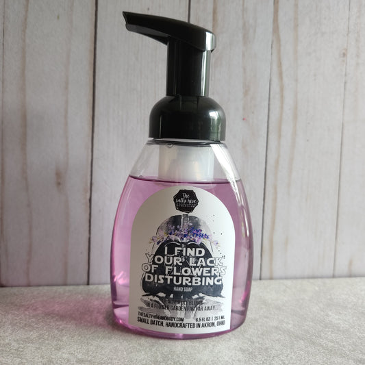i find your lack of flowers disturbing foaming hand soap - the salty hive