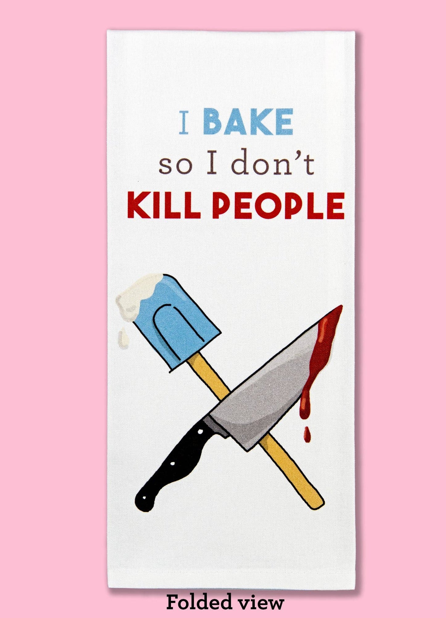 I Bake So I Don't Kill People Dishtowel - the salty hive