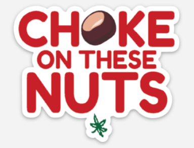 Choke on these Nuts Sticker - the salty hive