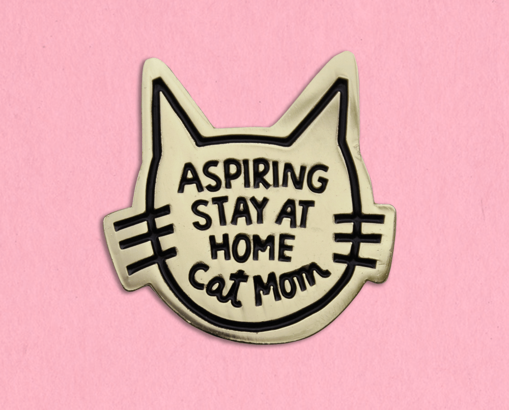 aspiring stay at home cat mom enamel pin - the salty hive