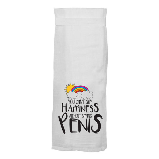 You Can't Say Happiness Without Penis | Funny Kitchen Towels - the salty hive