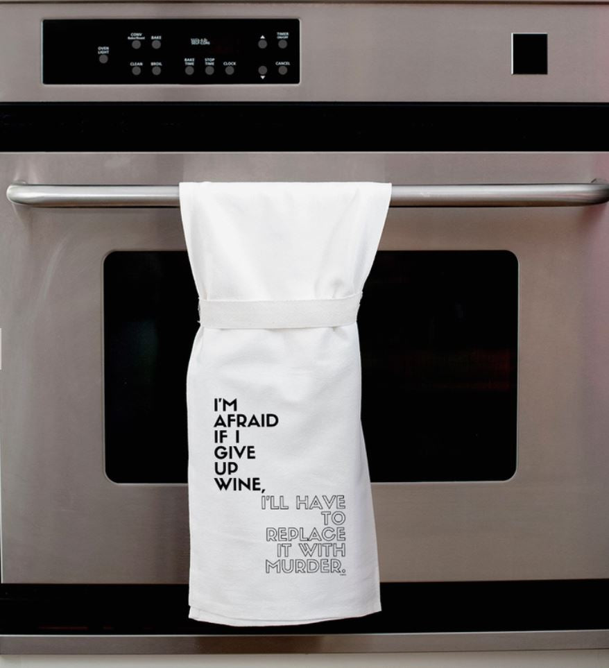 give up wine for murder tea towel - the salty hive